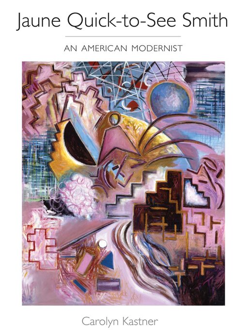 Title details for Jaune Quick-to-See Smith by Carolyn Kastner - Available